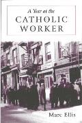 Year at the Catholic Worker: A Spiritual Journey Among the Poor