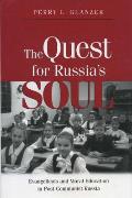 The Quest for Russias Soul: Evangelicals and Moral Education in Post-Communist Russia.