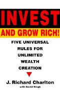 Invest & Grow Rich!: Five Universal Principles for Unlimited Wealth Creation