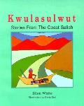 Kwulasulwut Stories From The Coast Sal