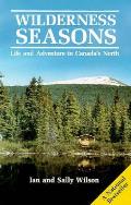 Wilderness Seasons: Life and Adventure in Canada's North