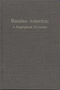 Russian America A Biographical Dictionary Alaska History No 33