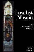 Loyalist Mosaic A Multi Ethnic Heritage