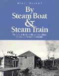 By Steam Boat & Steam Train The Story Of