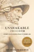 Unshakable Freedom: Ancient Stoic Secrets Applied to Modern Life
