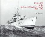 Frigates of the Royal Canadian Navy 1943 1974