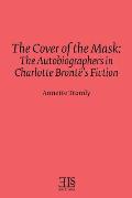 The Cover of the Mask: The Autobiographers in Charlotte Bront?'s Fiction