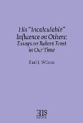 His Incalculable Influence on Others: Essays on Robert Frost in Our Time
