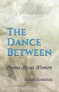 The Dance Between: Poems About Women