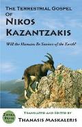 The Terrestrial Gospel of Nikos Kazantzakis (Revised edition): Will the Humans Be Saviors of the Earth?