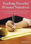 Teaching Powerful Personal Narratives: Strategies for College Applications and High School Classrooms [With CD]