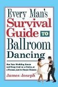 Every Mans Survival Guide to Ballroom Dancing Ace Your Wedding Dance & Keep Cool on a Cruise at a Formal & in Dance Classes