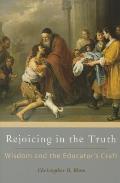 Rejoicing in the Truth: Wisdom and the Educator's Craft