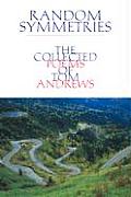 Random Symmetries: The Collected Poems of Tom Andrews Volume 13
