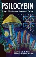 Psilocybin Magic Mushroom Growers Guide A Handbook for Psilocybin Enthusiasts