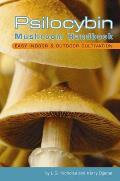 Psilocybin Mushroom Handbook Easy Indoor & Outdoor Cultivation