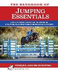 The Handbook of JUMPING ESSENTIALS: A step-by-step guide explaining how to train a horse to find the proper take-off spot