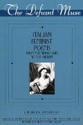 Defiant Muse Italian Feminist Poems from the MIDD A Bilingual Anthology