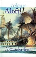 Colours Aloft The Richard Bolitho Novels Volume 16
