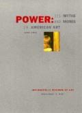 Power Its Myths & Mores in American Art 1961 1991