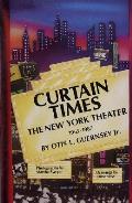 Curtain Times - The New York Theater 1965-1987: The New York Theater 1965-1987