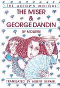 The Miser & George Dandin: The Actor's Moliere