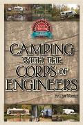 Camping with the Corps of Engineers: The Complete Guide to Campgrounds Built and Operated by the U.S. Army Corps of Engineers