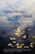 Open Heart, Clear Mind: An Introduction to the Buddha's Teachings