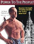 Power to the People Russian Strength Training Secrets for Every American