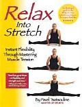 Relax Into Stretch Instant Flexibility Through Mastering Muscle Tension