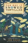 Day It Snowed Tortillas El Dia Que Nevaron Tortillas Folktales Told in Spanish & English Retold by Joe Hayes