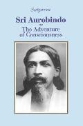 Sri Aurobindo Or The Adventure Of Consci