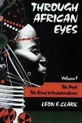Through African Eyes: The Past, the Road to Independence