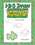 1-2-3 Draw Cartoon Animals: A Step-By-Step Guide