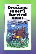 Dressage Riders Survival Guide Memoirs of a Struggling Dressage Rider