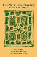 Celtic Christianity: Ecology and Holiness: An Anthology