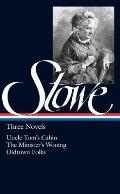 Harriet Beecher Stowe Three Novels Uncle Toms Cabin The Minist