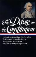 Debate on the Constitution Part 2 January to August 1788