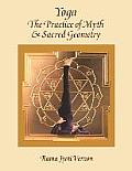 Yoga The Practice of Myth & Sacred Geometry