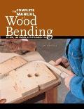 Complete Manual of Wood Bending Milled Laminated & Steambent Work