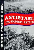 Antietam The Soldiers Battle