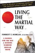 Living the Martial Way A Manual for the Way of Modern Warrior Should Think