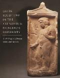 Greek Sculpture in the Art Museum, Princeton University: Greek Originals, Roman Copies and Variants