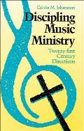 Discipling Music Ministry Twenty First Century Directions