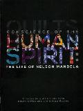 Conscience of the Human Spirit: The Life of Nelson Mandela: Tributes by Quilt Artists from South Africa and the United States