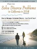 How to Solve Divorce Problems in California in 2014: How to Manage a Contested Divorce -- In or Out of Court [With CDROM]
