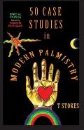 50 Case Studies in Modern Palmistry