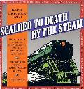 Scalded to Death by the Steam