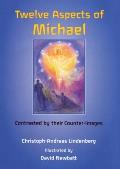 Twelve Aspects of Michael: Contrasted by Their Counter-Images