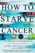How to Starve Cancer Without Starving Yourself Second Edition